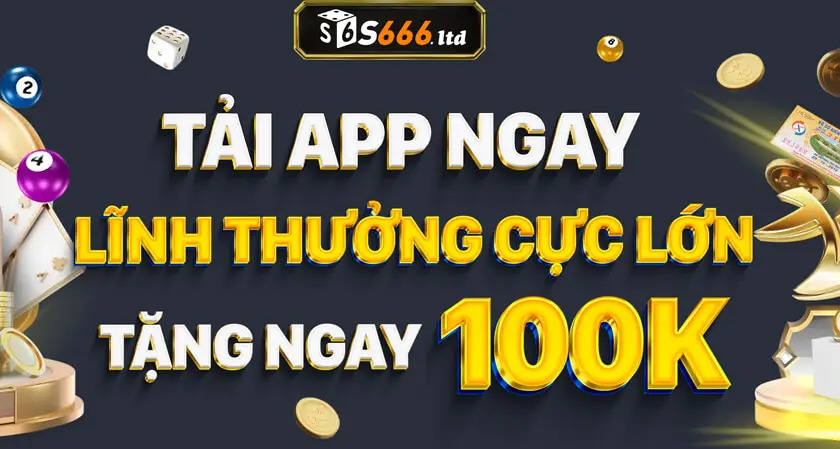 Tải app s666 tặng ngay 100k